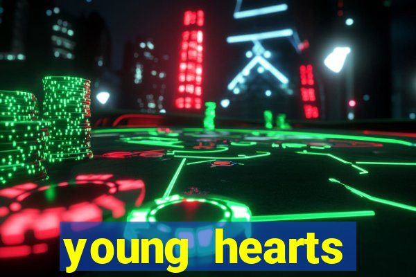 young hearts assistir online